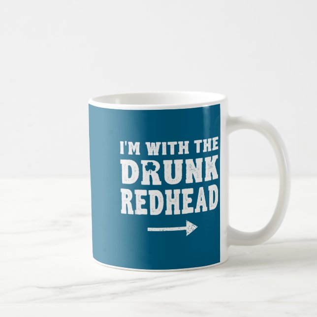 Mug I'm With The Drunk Redhead Funny St Patricks Day  (Droite)