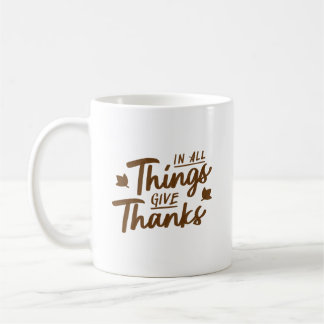 Mug In All Things Give Thanks Classic Warm Elegant