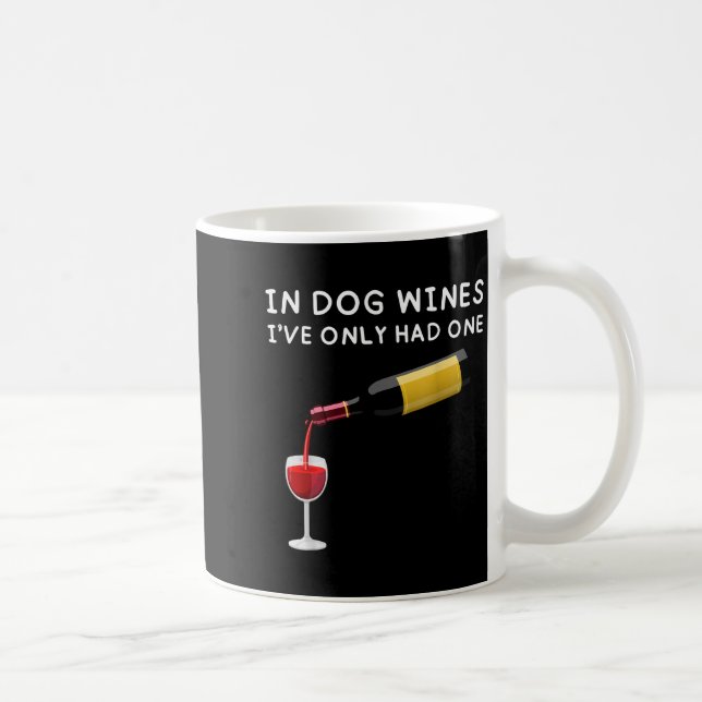 Mug In Dog Wines I've Only Had One Funny Wine Lover  (Droite)