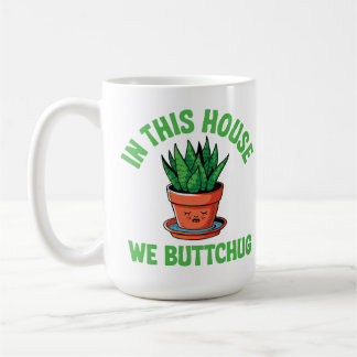 Mug In This House We Bottom Water – Funny Plant Humor