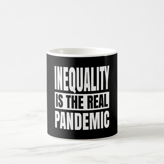 Mug Inequality is the real pandemic (Centre)