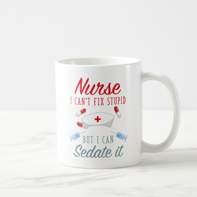 Mug Infirmière je ne peux pas réparer Stupide mais je  (Droite)