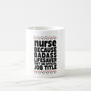 Mug Infirmière parce que Badass Lifesaver n'est pas u