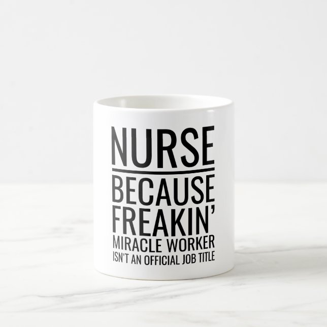 Mug Infirmière parce que Freakin' Miracle Worker n'est (Centre)