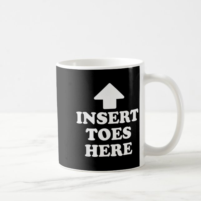 Mug Insert Toes Here Funny For Men Women  (Droite)