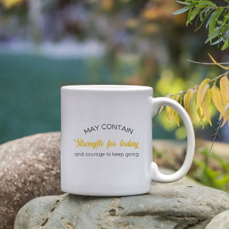 Mug Inspirational Gift May Contain Strength for Today