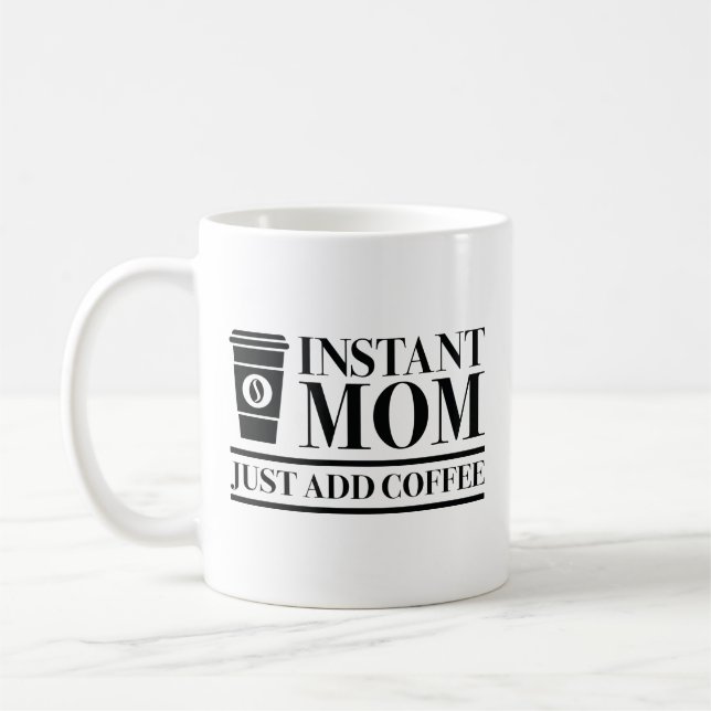 Mug Instant Maman Juste Ajouter Du Café (Gauche)