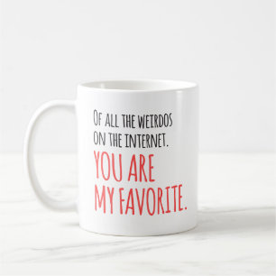Mug Internet favori Weirdo Humour romantique drôle