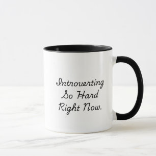 Mug Introververting So Hard Now - Drôle Introvert