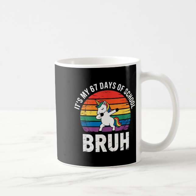 Mug It’s My 67 Days Of School Bruh Funny 67 Meme  (Droite)