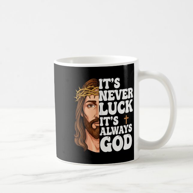Mug It’s Never Luck It’s Always God Graphic Tee Jesus  (Droite)