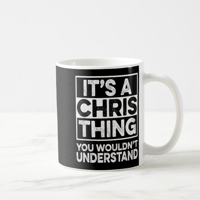 Mug It's A Chris Thing You Wouldn't Understand Shirt C (Droite)