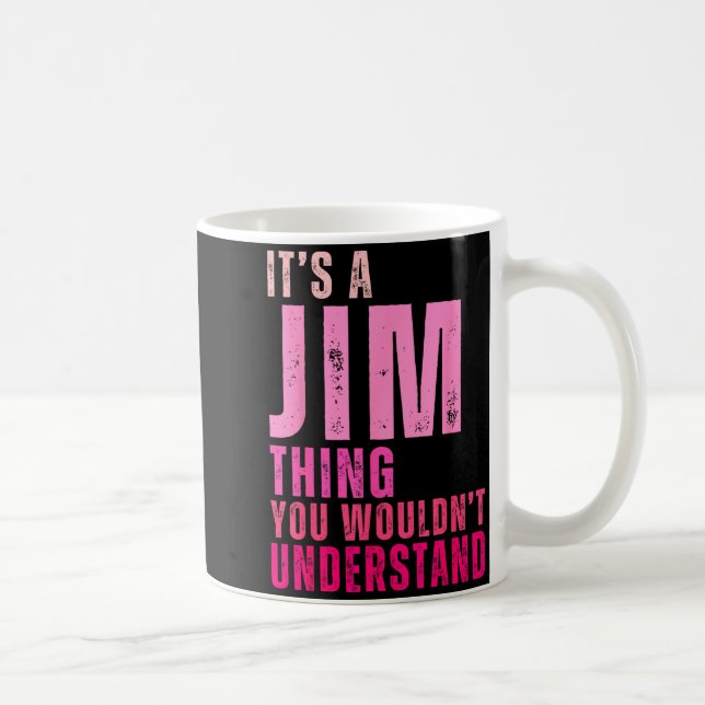 Mug It's A Jim Thing You Wouldn't Understand Women Men (Droite)