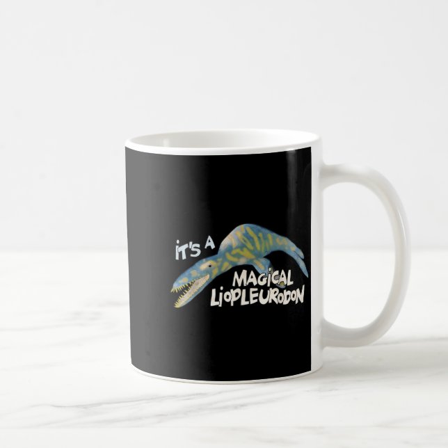 Mug It's A Magical Liopleurodon  (Droite)
