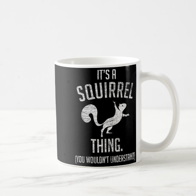 Mug It's A Squirrel Thing - Funny Animal Of The Forest (Droite)