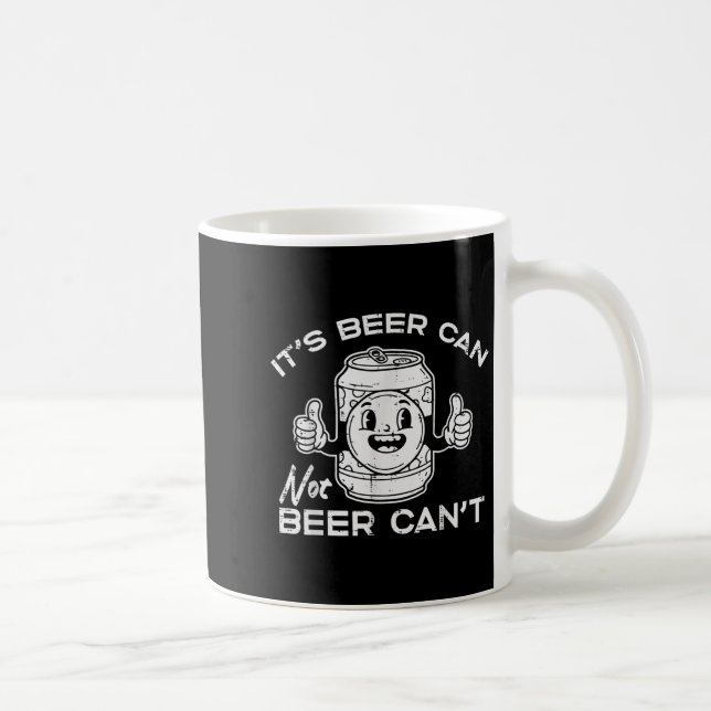 Mug Its Beer Can Not Cant Funny Saying Sarcastic Dad M (Droite)