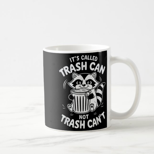 Mug It's Called Trash Can Not Trash Can't  (Droite)