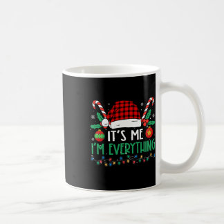 Mug Its Me I'm Everything I Have Everything I Want For