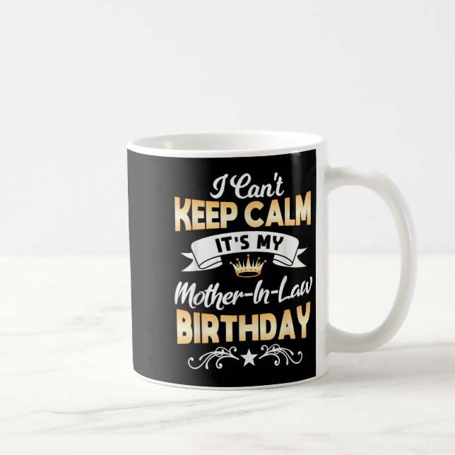 Mug It's My Mother-in-law Birthday Shirt I Can't Keep  (Droite)