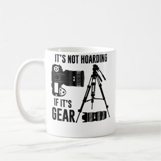 Mug It'S Not Hoarding If Its Gear Photograper Photogra