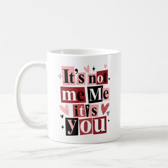Mug "It's Not Me, It's You" Funny Breakup  (Gauche)