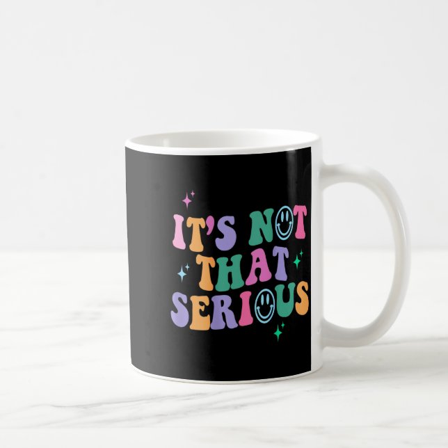 Mug It's Not That Serious , Motivational Quotes  (Droite)