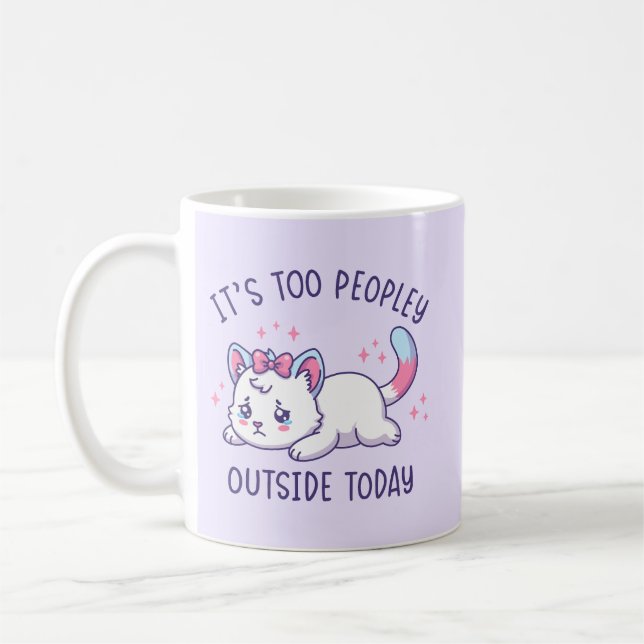 Mug It's Too Peopley Outside Today - Kawaii Sad Cat (Gauche)