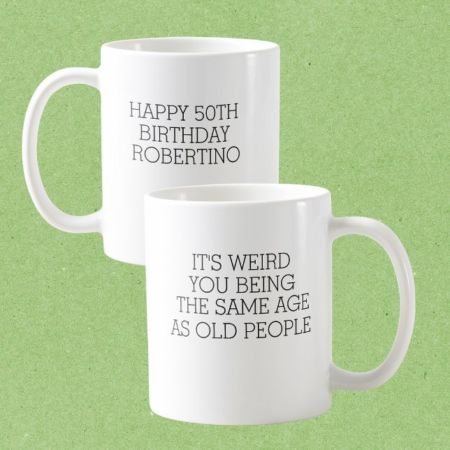 Mug It's Weird Same Old People 50th Birthday (Créateur téléchargé)