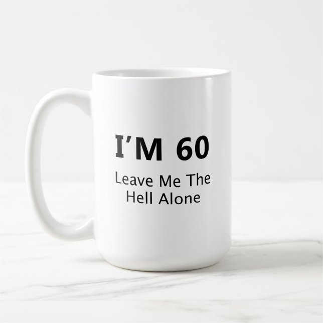 Mug J’ai 60 ans Laissez-moi l’enfer seule Qualité Prem (Gauche)