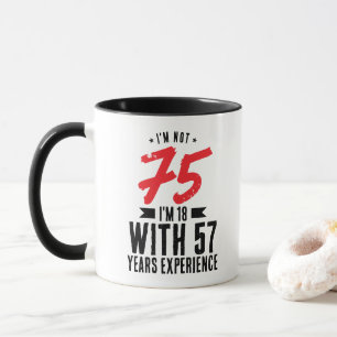 Mug J'ai 18 ans avec 57 ans d'expérience 75e anniversa