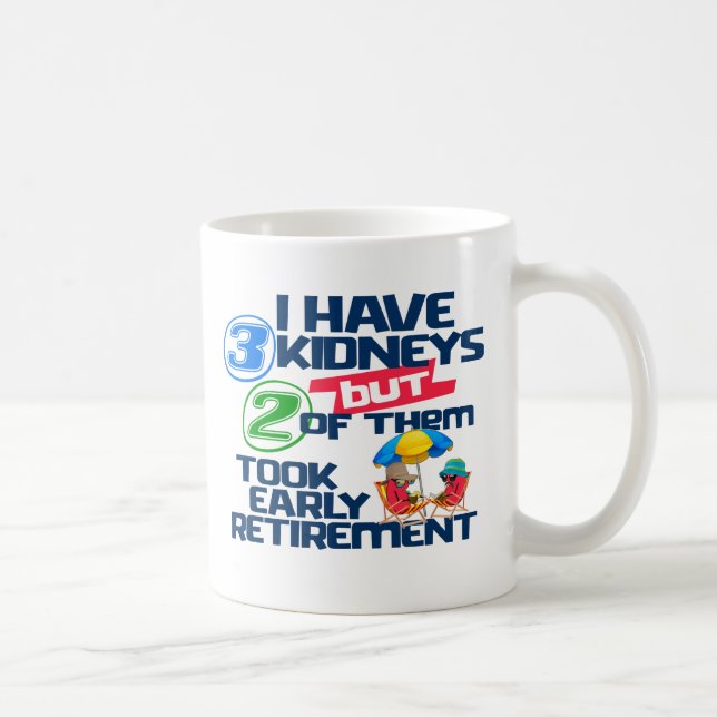 Mug J'ai 3 reins 2 pris la retraite un rein drôle (Droite)