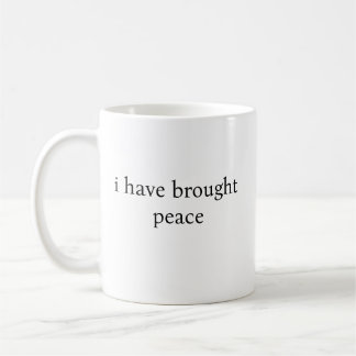 Mug j'ai apporté la paix