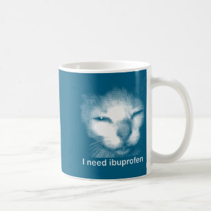 Mug J'ai besoin de l'Ibuprofène Chat Mème Drôle Silly 