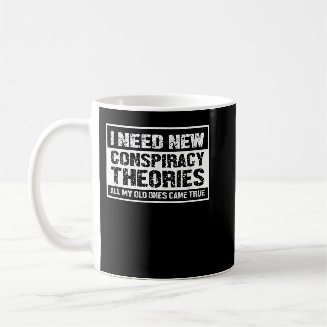 Mug J'Ai Besoin De Nouvelles Théories Conspirationnist (Gauche)