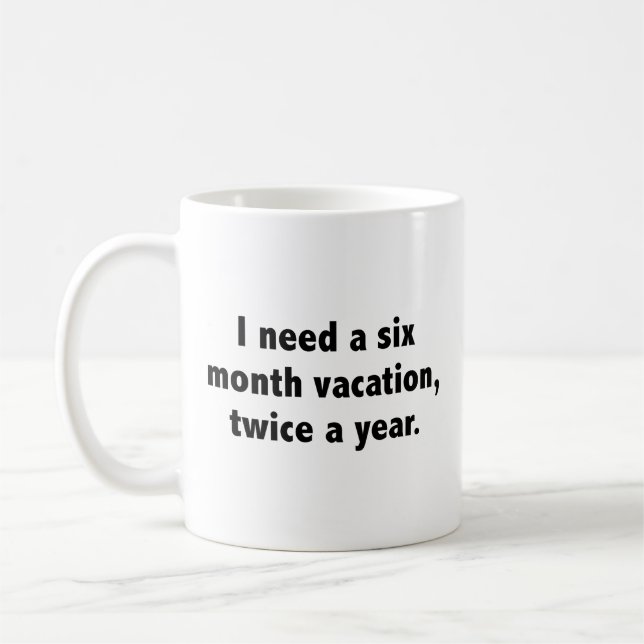 Mug J'Ai Besoin D'Un Séjour De Six Mois, Deux Fois Par (Gauche)
