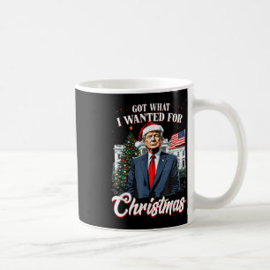 Mug J'Ai Ce Que Je Suis Recherché Pour Noël Trump 2024