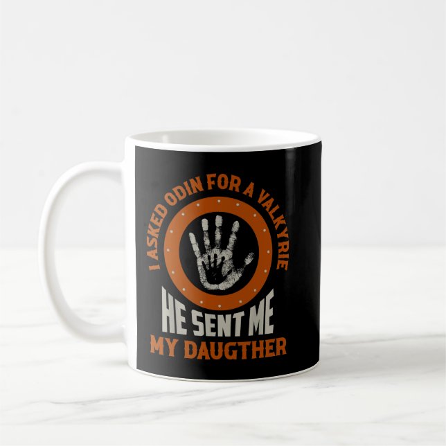 Mug J'Ai Demandé À Odin Pour Une Valkyrie Il M'A Envoy (Gauche)