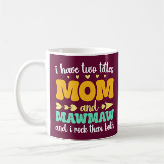 Mug J'ai deux titres Maman et Mawmaw Fête des mères