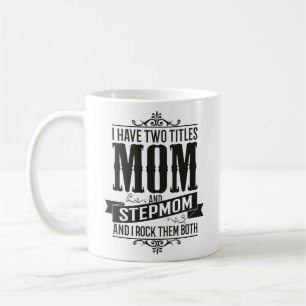 Mug J'ai deux titres Maman et StepMom et je les roche