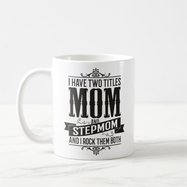 Mug J'ai deux titres Maman et StepMom et je les roche (Gauche)