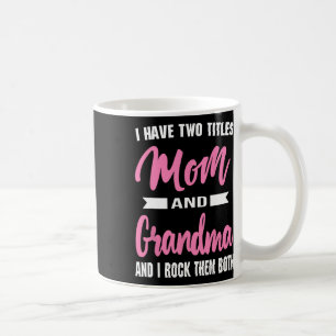 Mug J'Ai Deux Titres Maman Grand-Mère Et Je Les Frappe