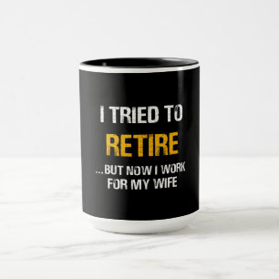 Mug J'Ai Essayé De Me Retirer, Mais Maintenant Je Trav