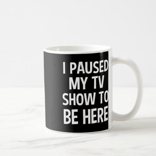 Mug J'Ai Interrompu Mon Émission De Télévision Pour Êt (Droite)