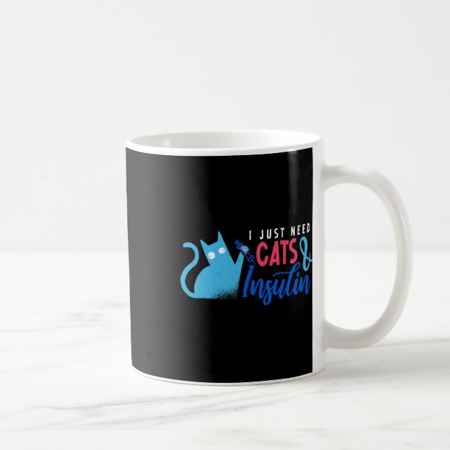 Mug J'Ai Juste Besoin De Chats Et D'Insuline Fun Diabè (Droite)