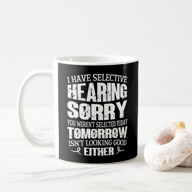 Mug J'ai l'audition sélective, vous n'avez pas été sél (Avec donut)