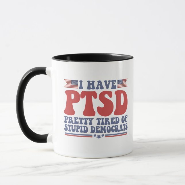 Mug J'ai le SSPT assez fatigué des Démocrates Drôle ca (Gauche)
