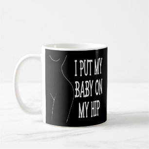 Mug J'Ai Mis Mon Bébé Sur Mon Hip Drôle Maman Et Bébé,
