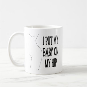 Mug J'Ai Mis Mon Bébé Sur Mon Hip Drôle Maman Et Bébé,