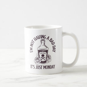 Mug J'ai pas une mauvaise journée - C'est juste lundi