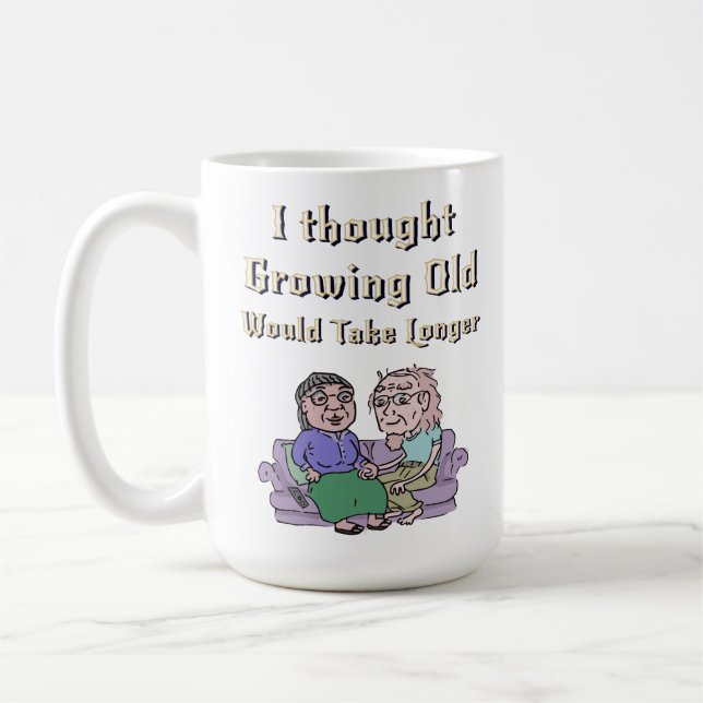 Mug J'Ai Pensé Que Vieillir prendrait Plus De Temps ! (Gauche)